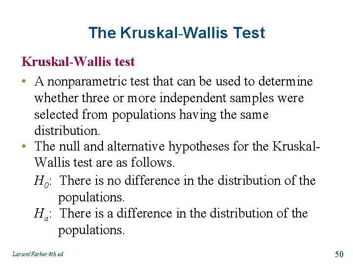 The Kruskal-Wallis Test Kruskal-Wallis test • A nonparametric test that can be used to