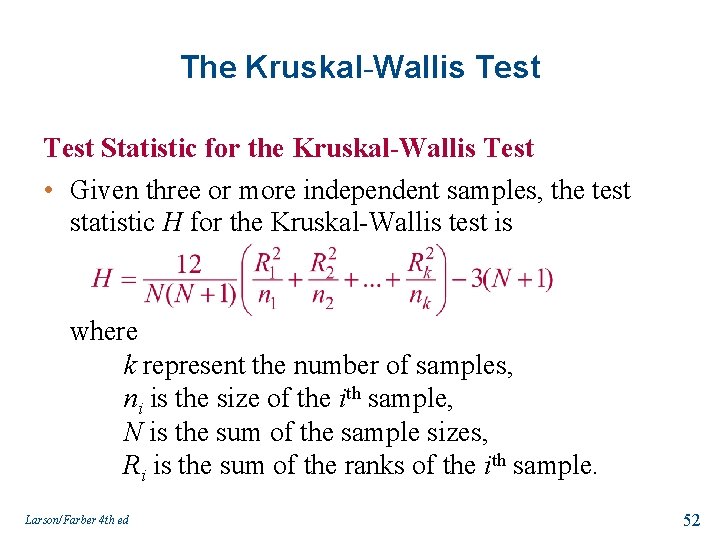 The Kruskal-Wallis Test Statistic for the Kruskal-Wallis Test • Given three or more independent