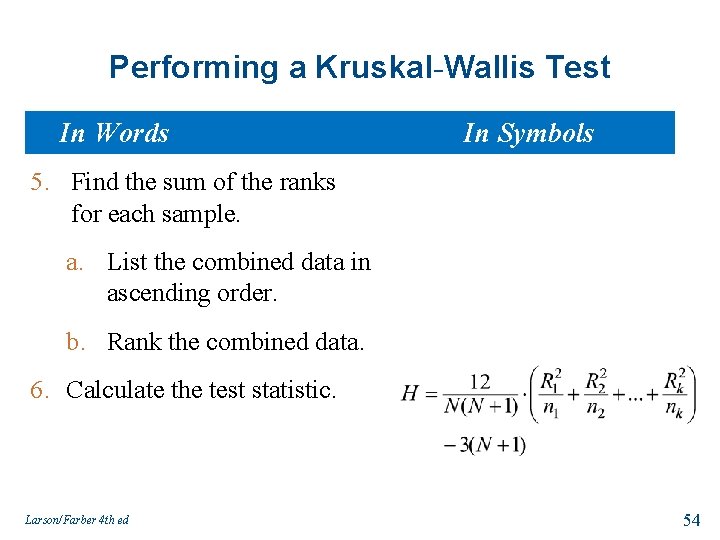 Performing a Kruskal-Wallis Test In Words In Symbols 5. Find the sum of the