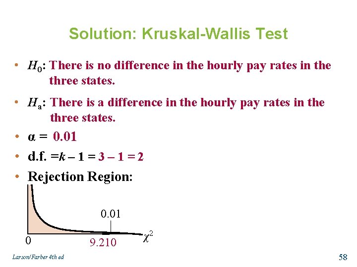 Solution: Kruskal-Wallis Test • H 0: There is no difference in the hourly pay