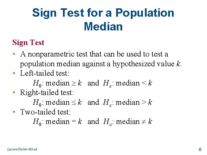 Sign Test for a Population Median Sign Test • A nonparametric test that can