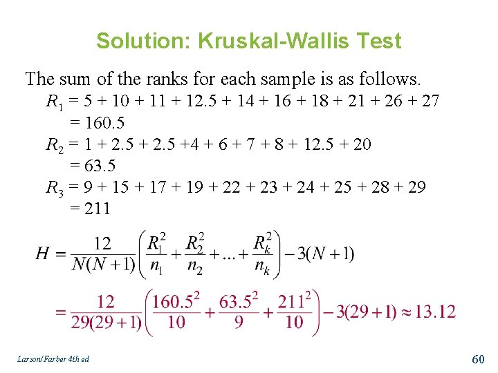 Solution: Kruskal-Wallis Test The sum of the ranks for each sample is as follows.