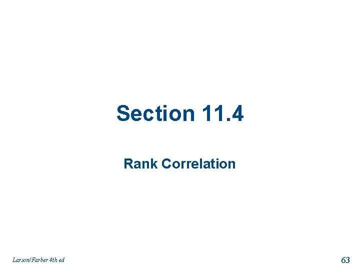 Section 11. 4 Rank Correlation Larson/Farber 4 th ed 63 