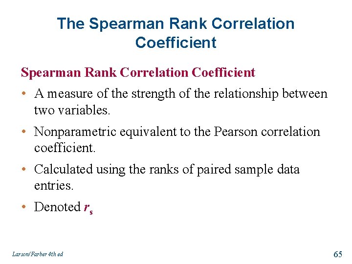 The Spearman Rank Correlation Coefficient • A measure of the strength of the relationship