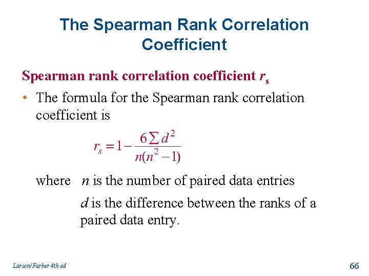 The Spearman Rank Correlation Coefficient Spearman rank correlation coefficient rs • The formula for
