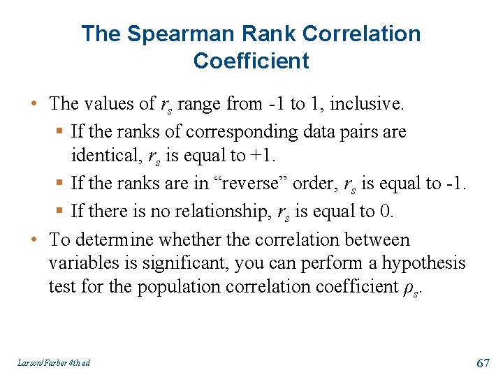 The Spearman Rank Correlation Coefficient • The values of rs range from -1 to