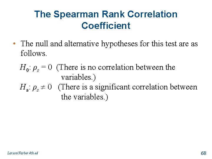 The Spearman Rank Correlation Coefficient • The null and alternative hypotheses for this test