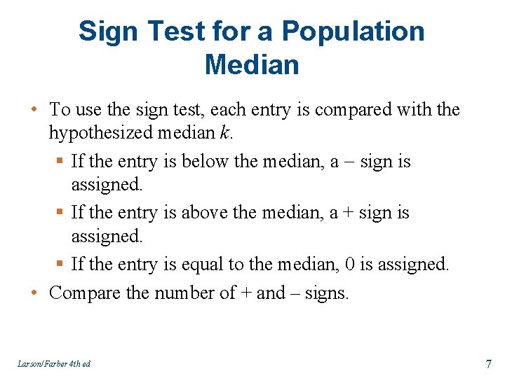 Sign Test for a Population Median • To use the sign test, each entry