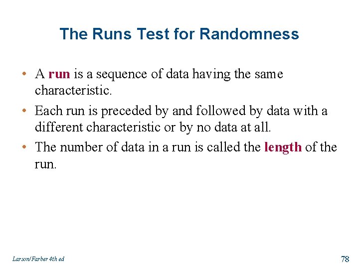 The Runs Test for Randomness • A run is a sequence of data having