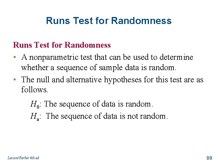 Runs Test for Randomness • A nonparametric test that can be used to determine