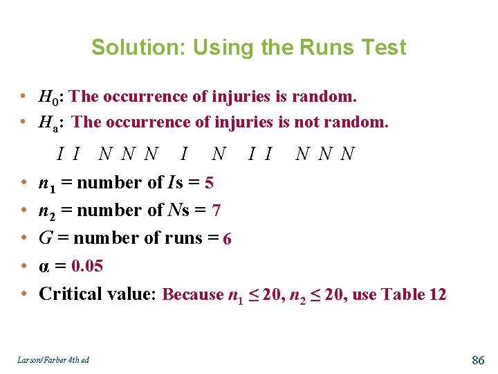 Solution: Using the Runs Test • H 0: The occurrence of injuries is random.