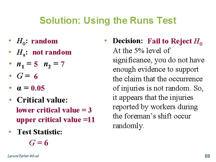 Solution: Using the Runs Test • H 0: random • Ha: not random •