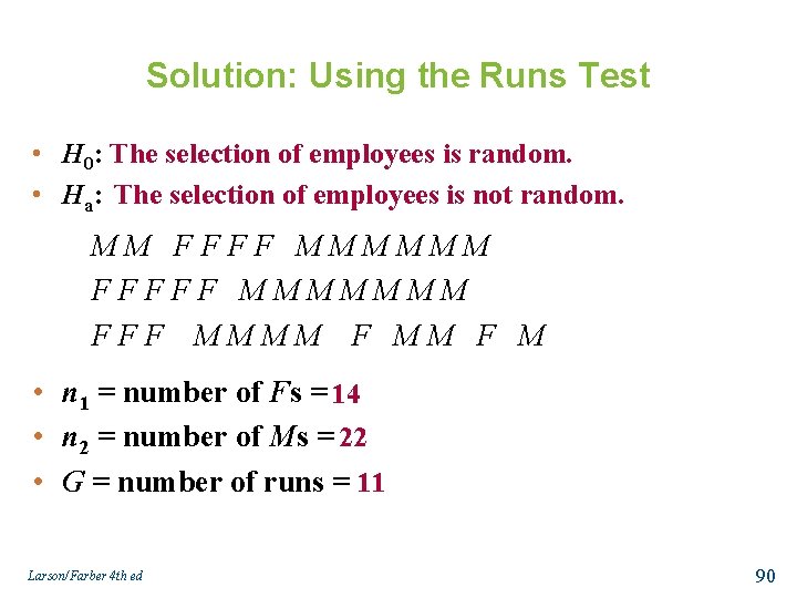 Solution: Using the Runs Test • H 0: The selection of employees is random.