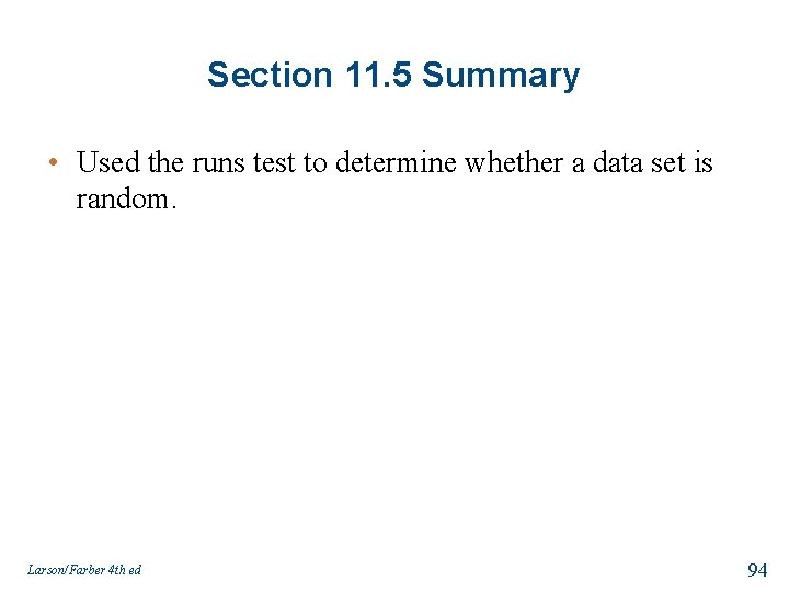 Section 11. 5 Summary • Used the runs test to determine whether a data