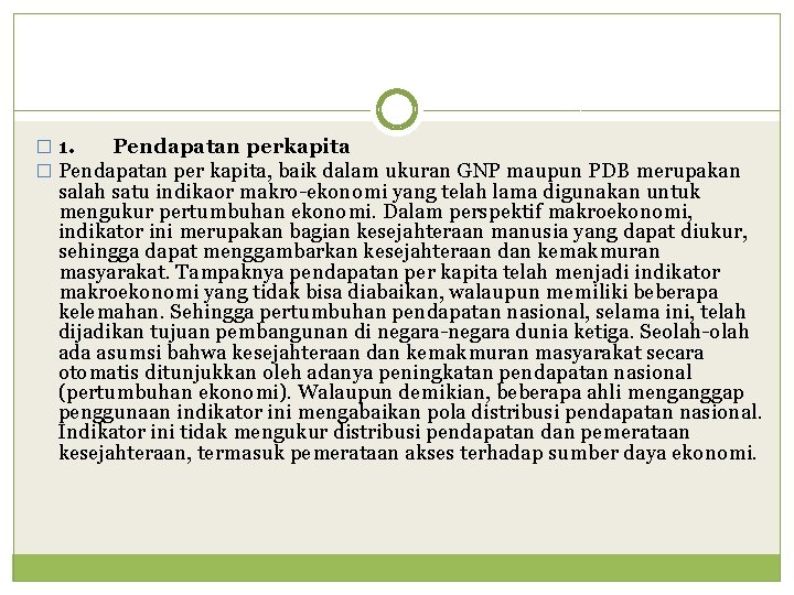 � 1. Pendapatan perkapita � Pendapatan per kapita, baik dalam ukuran GNP maupun PDB