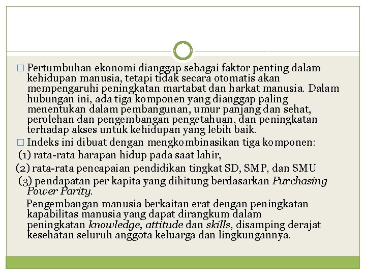 � Pertumbuhan ekonomi dianggap sebagai faktor penting dalam kehidupan manusia, tetapi tidak secara otomatis