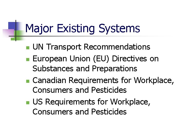 Major Existing Systems n n UN Transport Recommendations European Union (EU) Directives on Substances