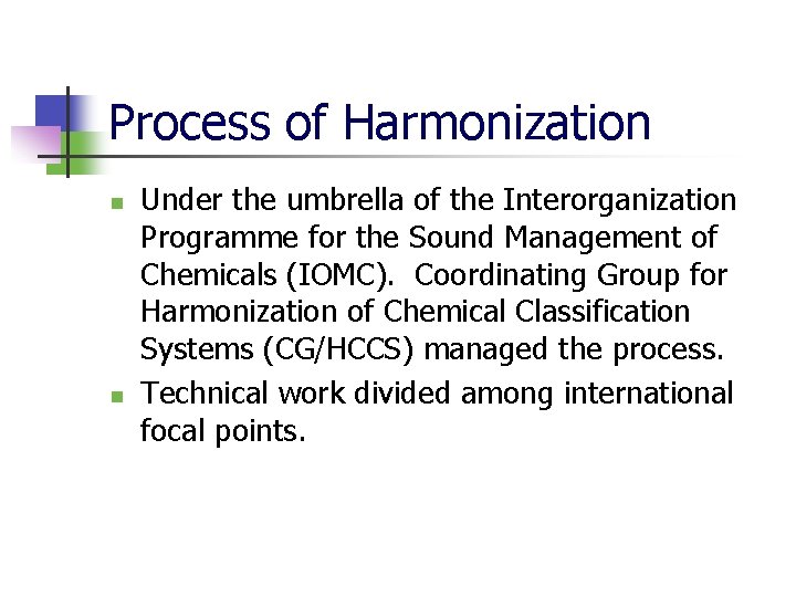 Process of Harmonization n n Under the umbrella of the Interorganization Programme for the