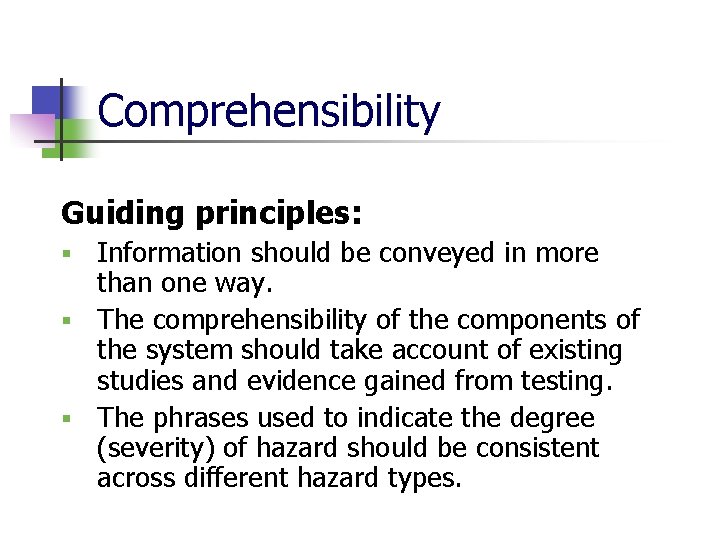 Comprehensibility Guiding principles: Information should be conveyed in more than one way. § The