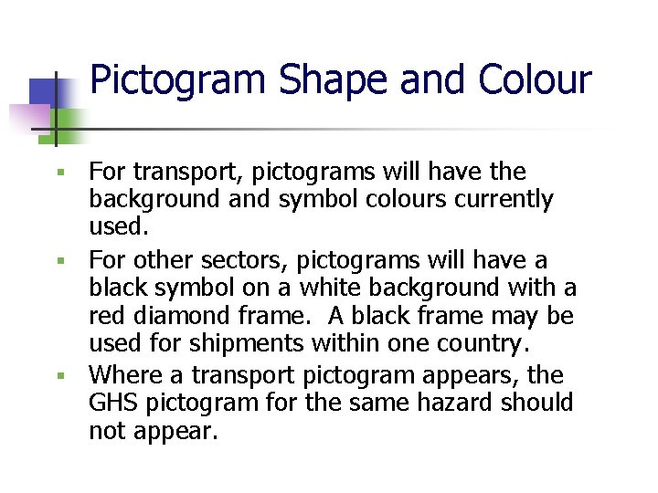 Pictogram Shape and Colour For transport, pictograms will have the background and symbol colours