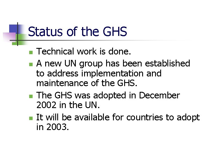 Status of the GHS n n Technical work is done. A new UN group