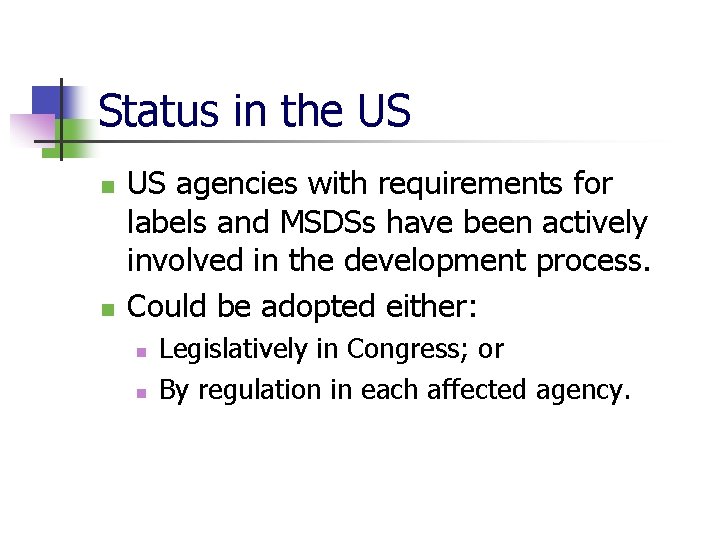 Status in the US n n US agencies with requirements for labels and MSDSs