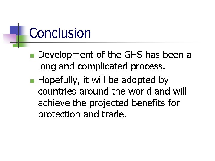 Conclusion n n Development of the GHS has been a long and complicated process.