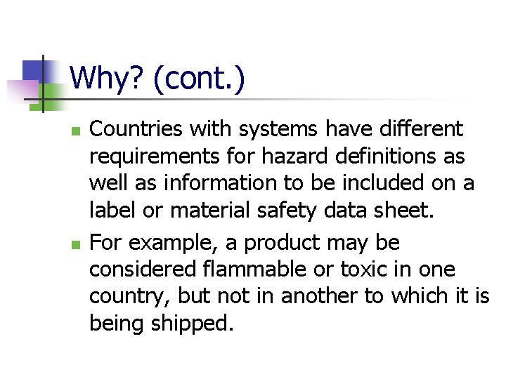 Why? (cont. ) n n Countries with systems have different requirements for hazard definitions