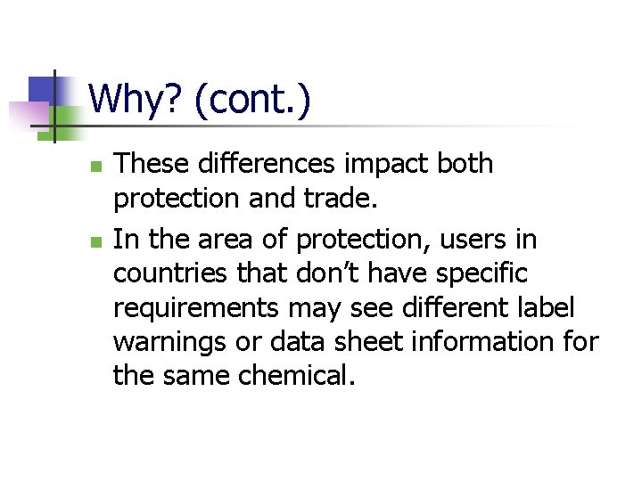 Why? (cont. ) n n These differences impact both protection and trade. In the
