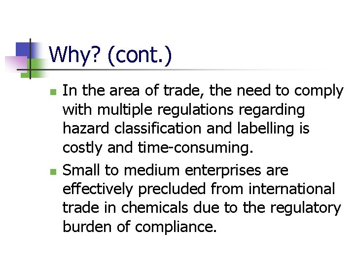 Why? (cont. ) n n In the area of trade, the need to comply