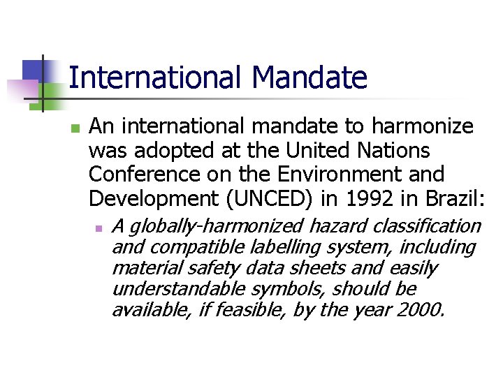 International Mandate n An international mandate to harmonize was adopted at the United Nations