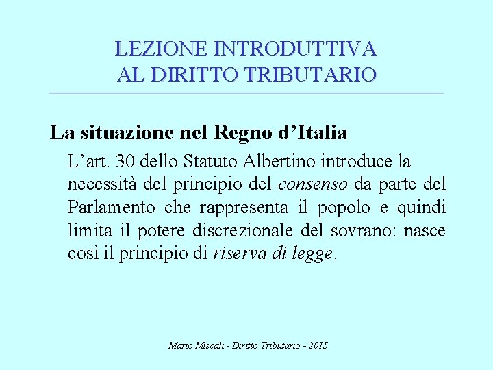 LEZIONE INTRODUTTIVA AL DIRITTO TRIBUTARIO ________________________________________________________________________ La situazione nel Regno d’Italia L’art. 30 dello