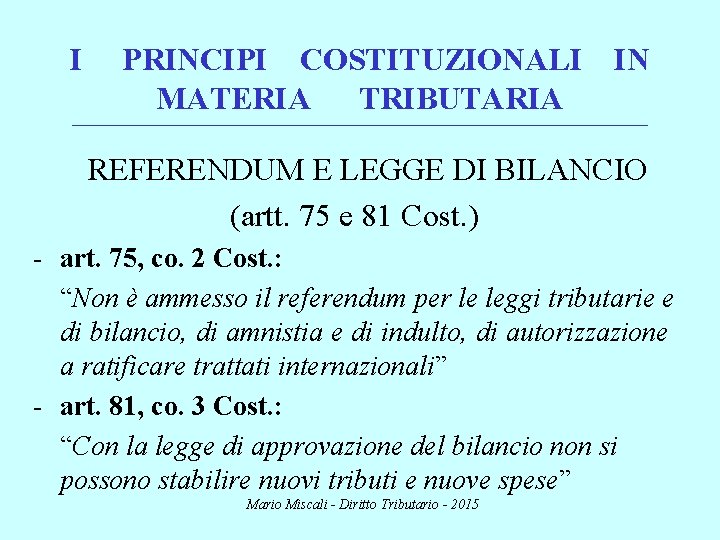 I PRINCIPI COSTITUZIONALI IN MATERIA TRIBUTARIA ________________________________________________________________________ REFERENDUM E LEGGE DI BILANCIO (artt. 75