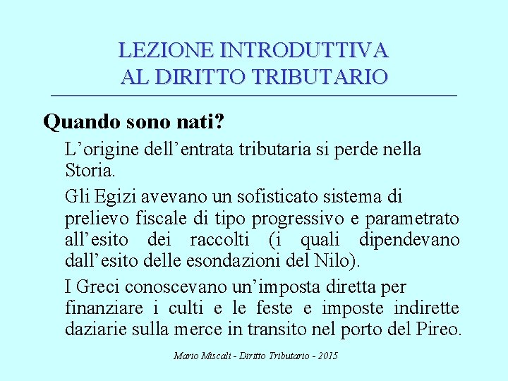 LEZIONE INTRODUTTIVA AL DIRITTO TRIBUTARIO ________________________________________________________________________ Quando sono nati? L’origine dell’entrata tributaria si perde