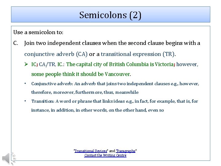 Semicolons (2) Use a semicolon to: C. Join two independent clauses when the second
