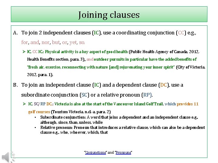 Joining clauses A. To join 2 independent clauses (IC), use a coordinating conjunction (CC)