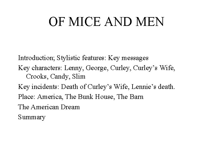 OF MICE AND MEN Introduction; Stylistic features: Key messages Key characters: Lenny, George, Curley’s