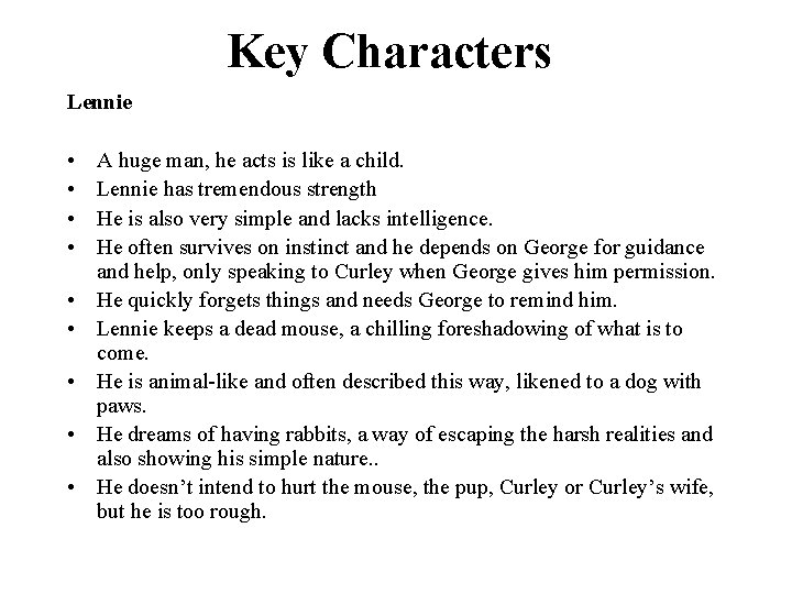 Key Characters Lennie • • • A huge man, he acts is like a