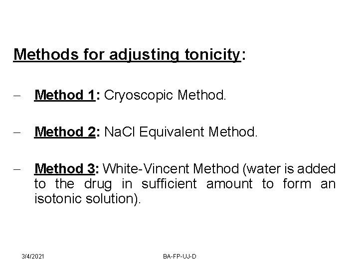 Methods for adjusting tonicity: Method 1: Cryoscopic Method 2: Na. Cl Equivalent Method 3: