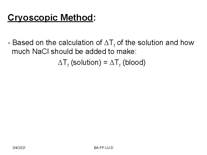 Cryoscopic Method: - Based on the calculation of Tf of the solution and how