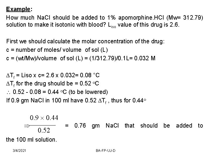 Example: How much Na. Cl should be added to 1% apomorphine. HCl (Mw= 312.