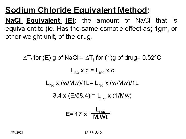 Sodium Chloride Equivalent Method: Na. Cl Equivalent (E): the amount of Na. Cl that
