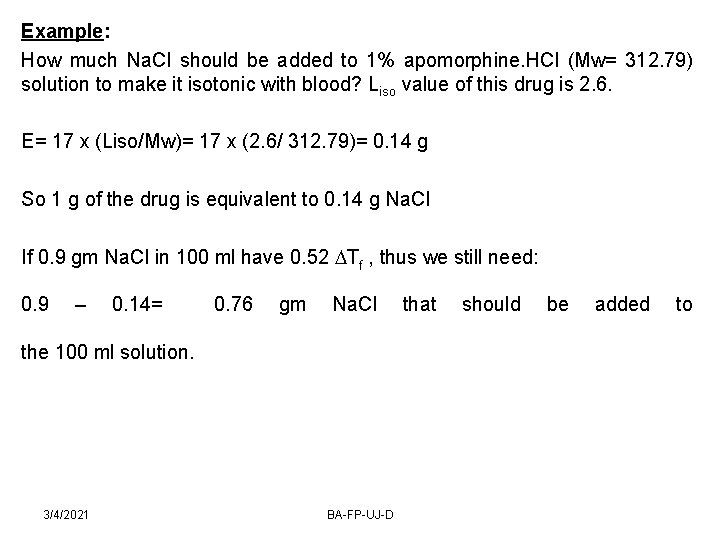 Example: How much Na. Cl should be added to 1% apomorphine. HCl (Mw= 312.