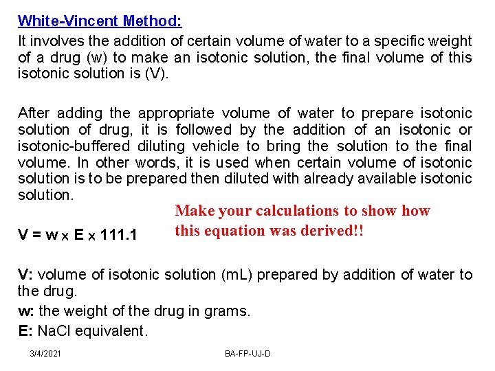 White-Vincent Method: It involves the addition of certain volume of water to a specific