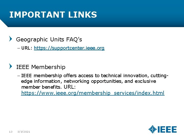 IMPORTANT LINKS Geographic Units FAQ’s – URL: https: //supportcenter. ieee. org IEEE Membership –