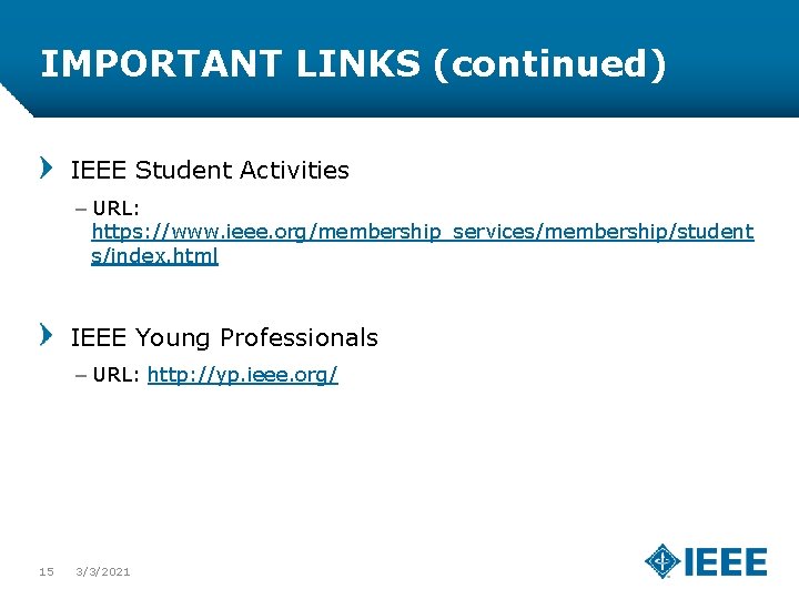 IMPORTANT LINKS (continued) IEEE Student Activities – URL: https: //www. ieee. org/membership_services/membership/student s/index. html