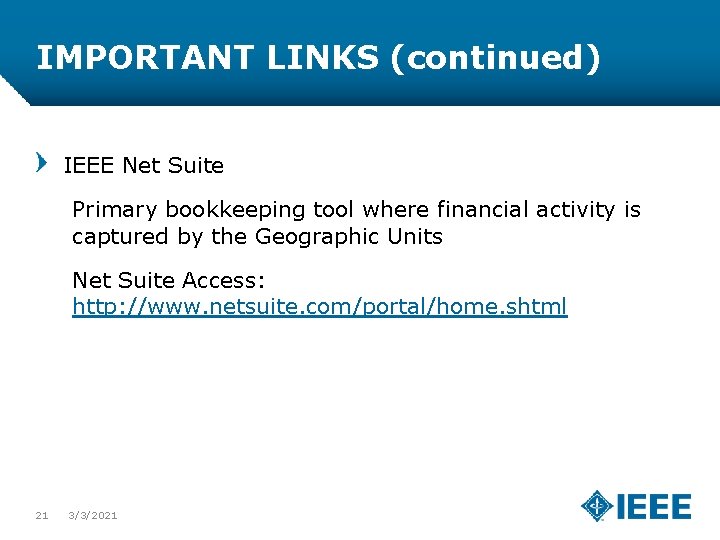 IMPORTANT LINKS (continued) IEEE Net Suite Primary bookkeeping tool where financial activity is captured