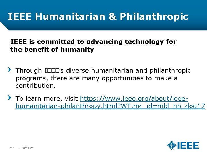 IEEE Humanitarian & Philanthropic IEEE is committed to advancing technology for the benefit of