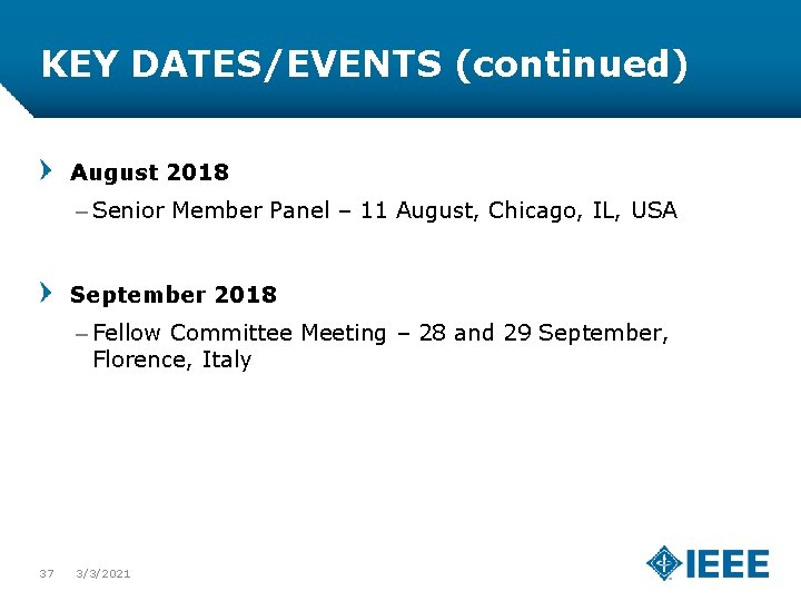 KEY DATES/EVENTS (continued) August 2018 – Senior Member Panel – 11 August, Chicago, IL,