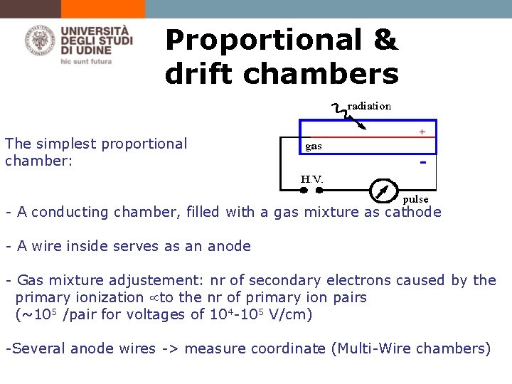 Proportional & drift chambers The simplest proportional chamber: - A conducting chamber, filled with
